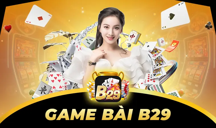 Game Bài B29 Thoả Sức Cá Cược